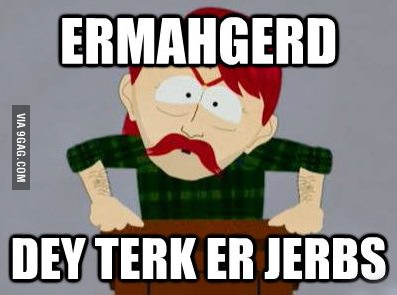 dey terk er jerbs